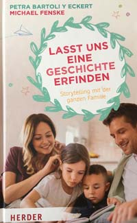 Lasst uns eine Geschichte erfinden: Storytelling mit der ganzen Familie Lasst uns eine Geschichte erfinden: Storytelling mit der ganzen Familie
