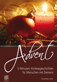 Diese besinnlichen 5-Minuten-Vorlesegeschichten sind ideal einsetzbar bei der Betreuung Demenzkranker in der Heim- oder Tagespflege, aber auch in der häuslichen Pflege. Sie bieten auch pflegenden Angehörigen die Möglichkeit, mit den Demenzkranken wieder ins Gespräch zu kommen - und wer gar nichts erzählen mag, genießt einfach das Vorleseritual und den Inhalt der jeweiligen Geschichte. Verlag an der Ruhr, 2013. 9,99 EUR Advent – 5-Minuten-Vorlesegeschichten